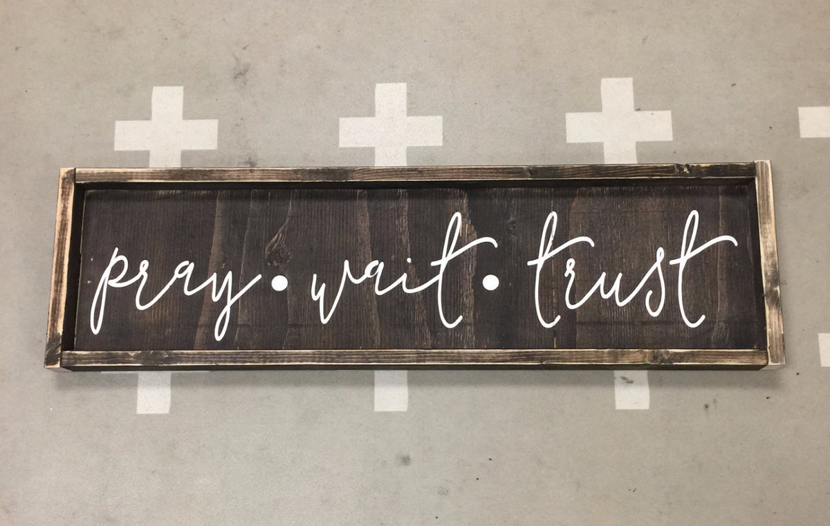 Pray Wait Trust 10x20 Framed Reverse Canvas Sign Farmhouse 