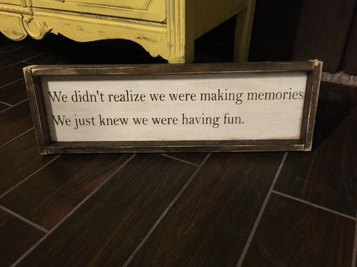 we-didn't-realize-we-were-making