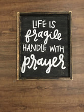 Life Is Fragile Handle With Prayer with cursive