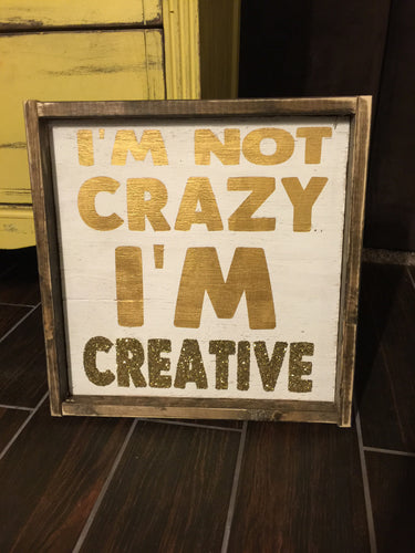 I'm not Crazy I'm Creative