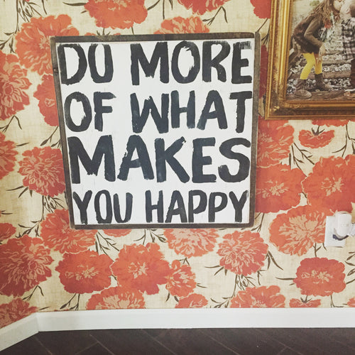 Do More Of What Makes You Happy