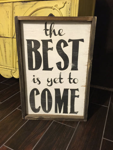 The Best Is Yet To Come