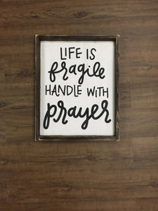 Life Is Fragile Handle With Prayer with cursive