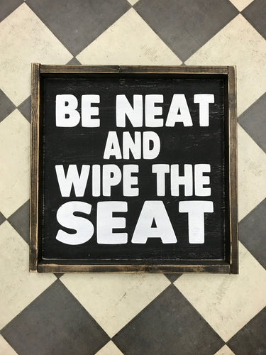 Be Neat And Wipe The Seat