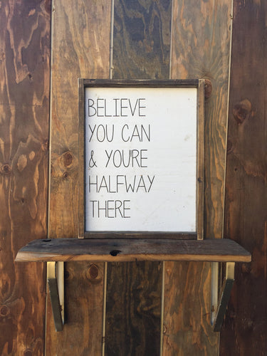 Believe You Can And You're Halfway There