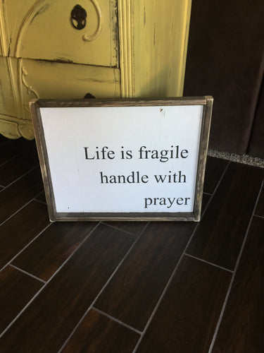 Life Is Fragile Handle With Prayer