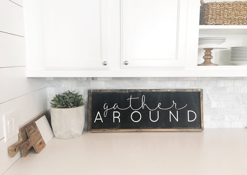 Gather around wood sign