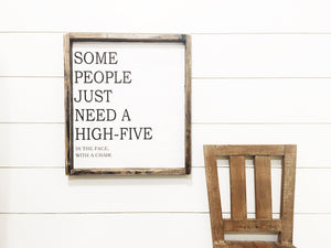 Some People Just Need A High Five - Wood Sign