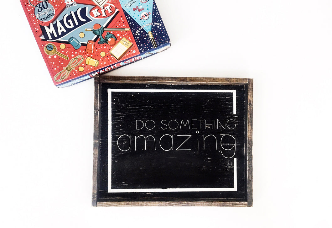 Do Something Amazing Wood Sign