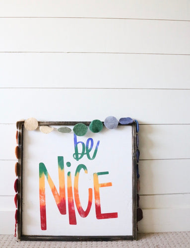 Custom Size - Be Nice - 12x12 - White Bkg - Multi Color