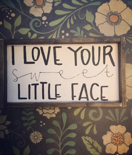 Custom Size-I Love Your Sweet Little Face-26x50-White Bkg-Black Wrtg