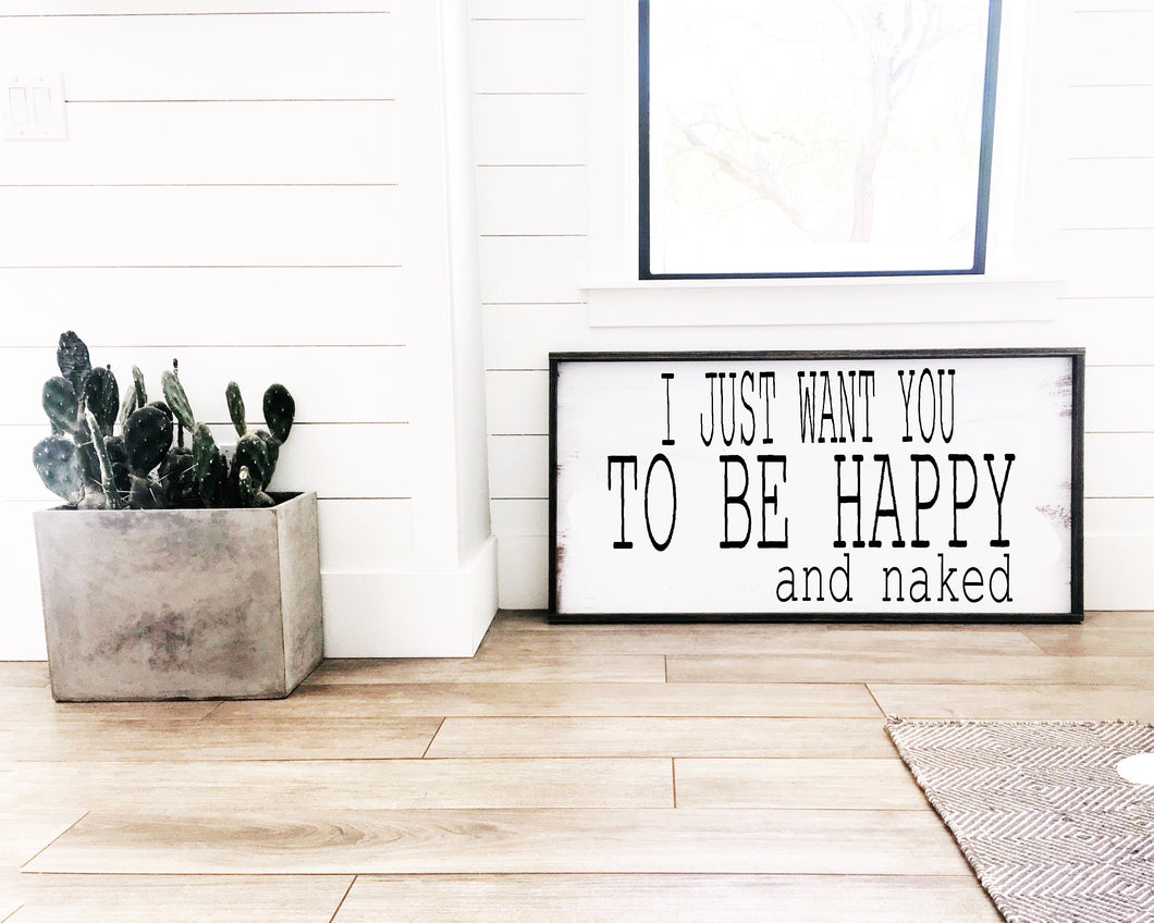 I Just Want You To Be Happy And Naked