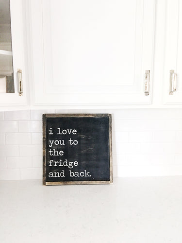 I Love You To The Fridge And Back