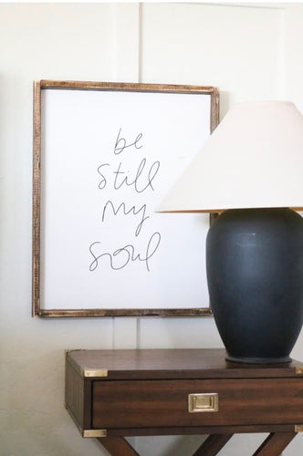 Be Still My Soul - Cursive/Vertical - Wood Sign