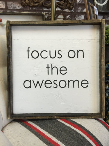 Focus On The Awesome