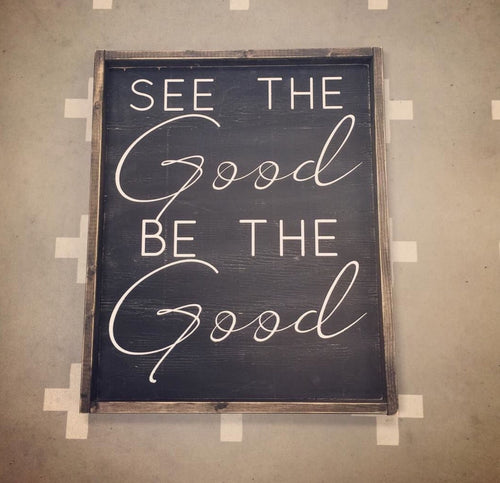 See The Good Be The Good