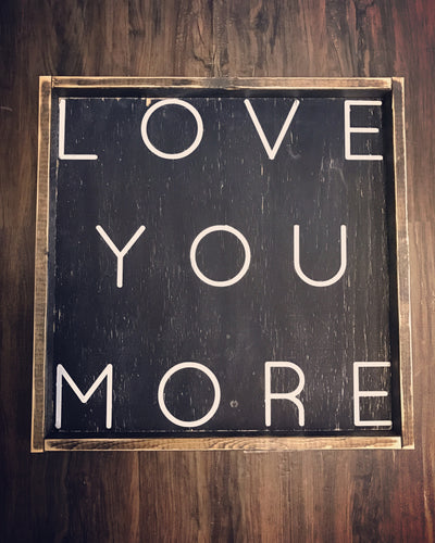 Love you more