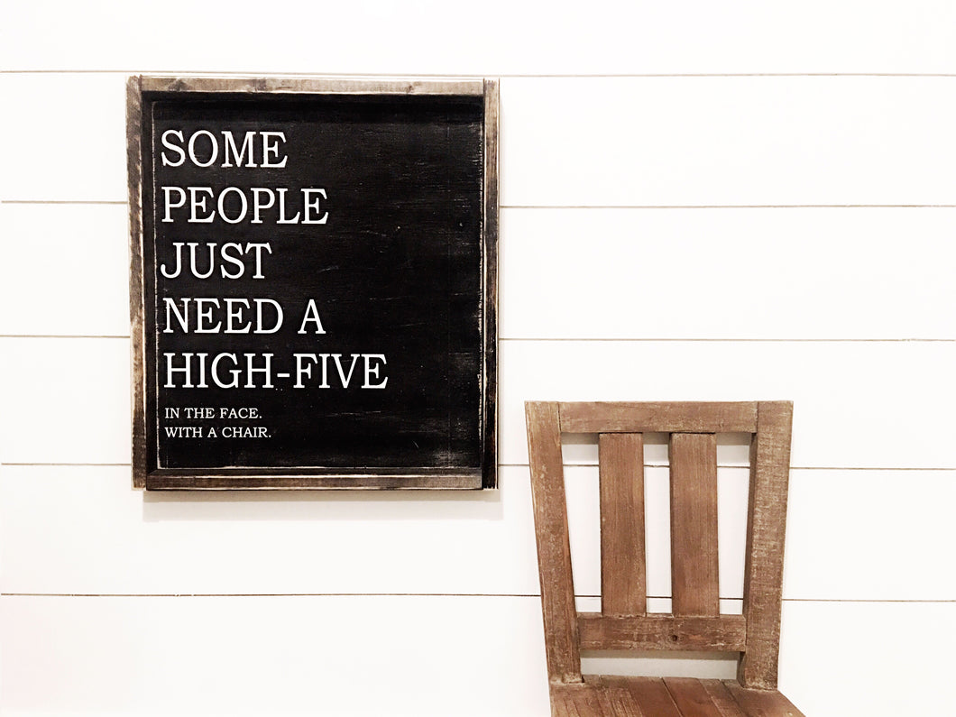 Some People Just Need A High Five - Wood Sign