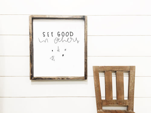 See Good In Others - Wood Sign